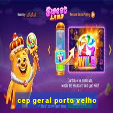 cep geral porto velho